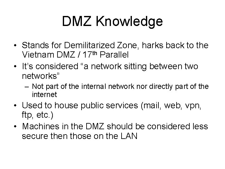 DMZ Knowledge • Stands for Demilitarized Zone, harks back to the Vietnam DMZ /