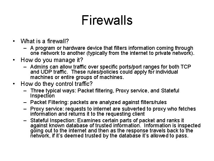 Firewalls • What is a firewall? – A program or hardware device that filters