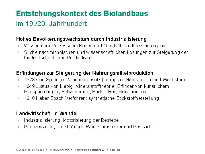 Entstehungskontext des Biolandbaus im 19. /20. Jahrhundert Hohes Bevölkerungswachstum durch Industrialisierung › › Wissen