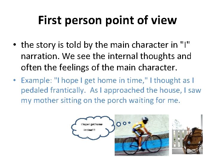 First person point of view • the story is told by the main character