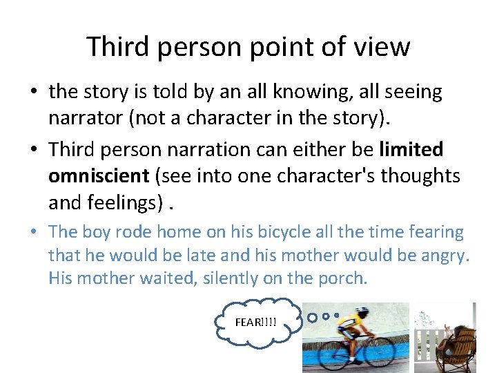 Third person point of view • the story is told by an all knowing,