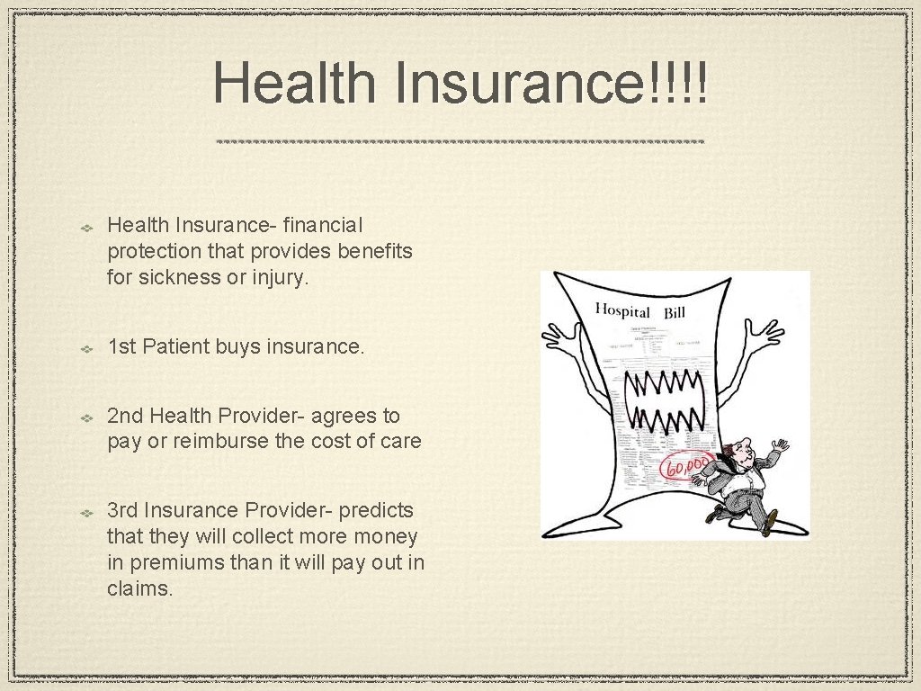 Health Insurance!!!! Health Insurance- financial protection that provides benefits for sickness or injury. 1