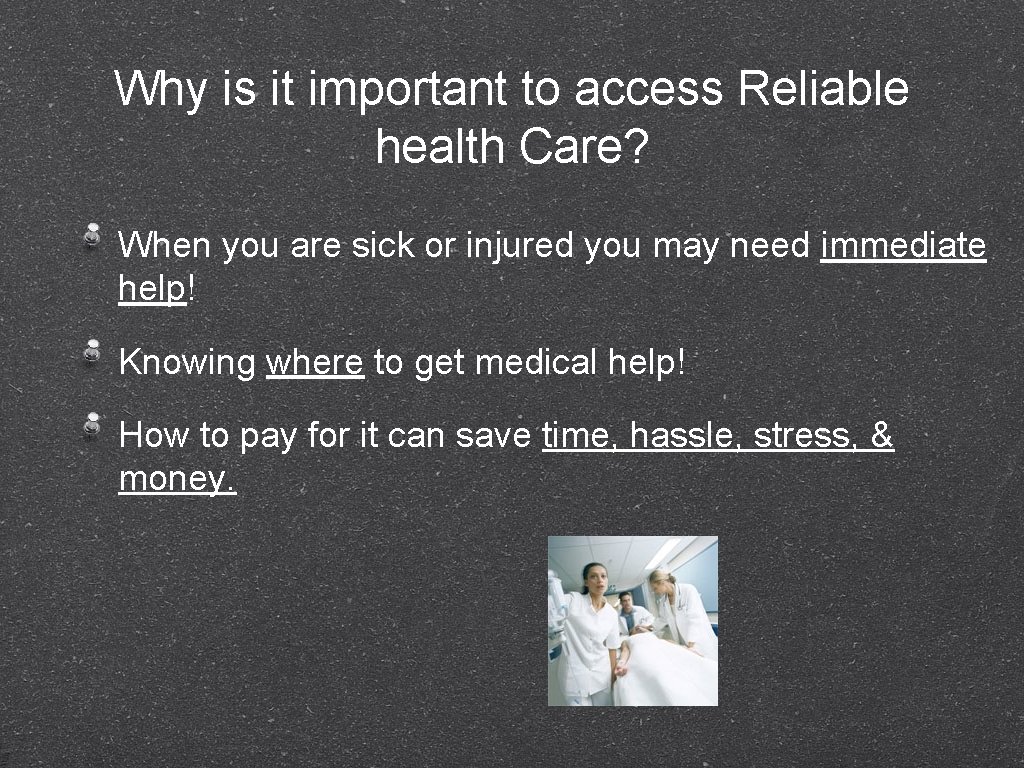 Why is it important to access Reliable health Care? When you are sick or