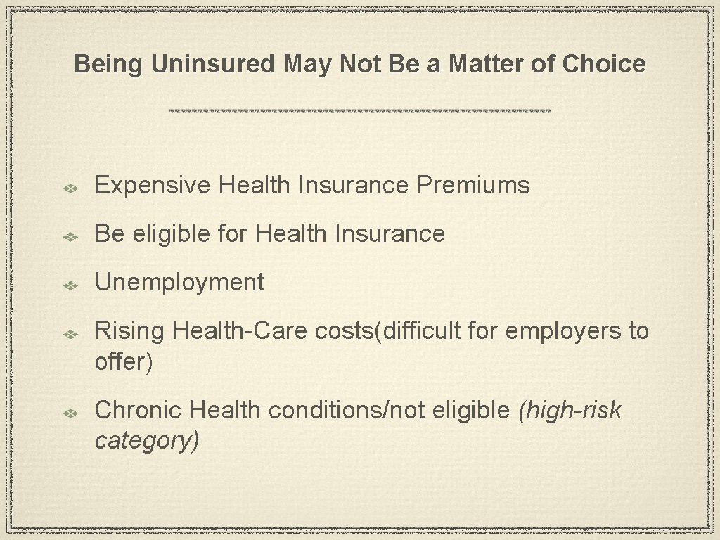Being Uninsured May Not Be a Matter of Choice Expensive Health Insurance Premiums Be
