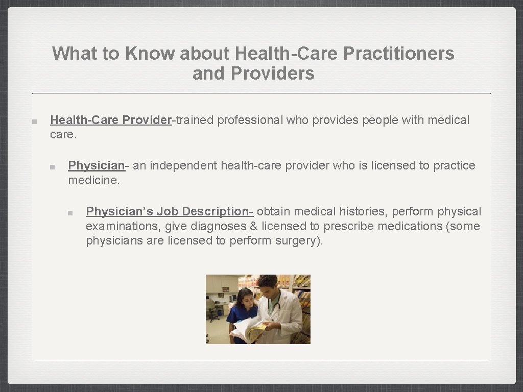 What to Know about Health-Care Practitioners and Providers Health-Care Provider-trained professional who provides people
