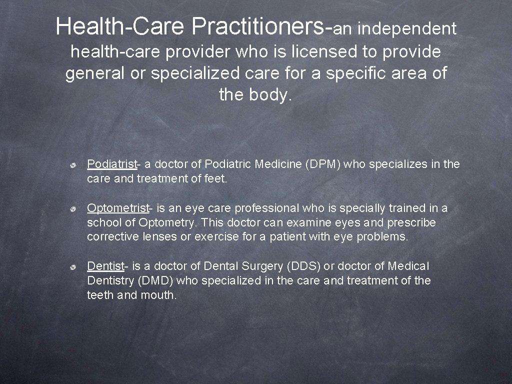 Health-Care Practitioners-an independent health-care provider who is licensed to provide general or specialized care
