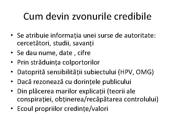 Cum devin zvonurile credibile • Se atribuie informația unei surse de autoritate: cercetători, studii,