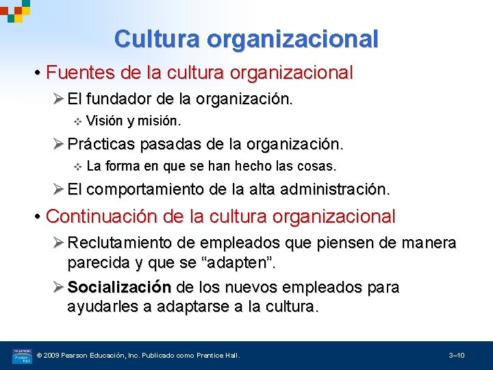 Cultura organizacional • Fuentes de la cultura organizacional Ø El fundador de la organización.