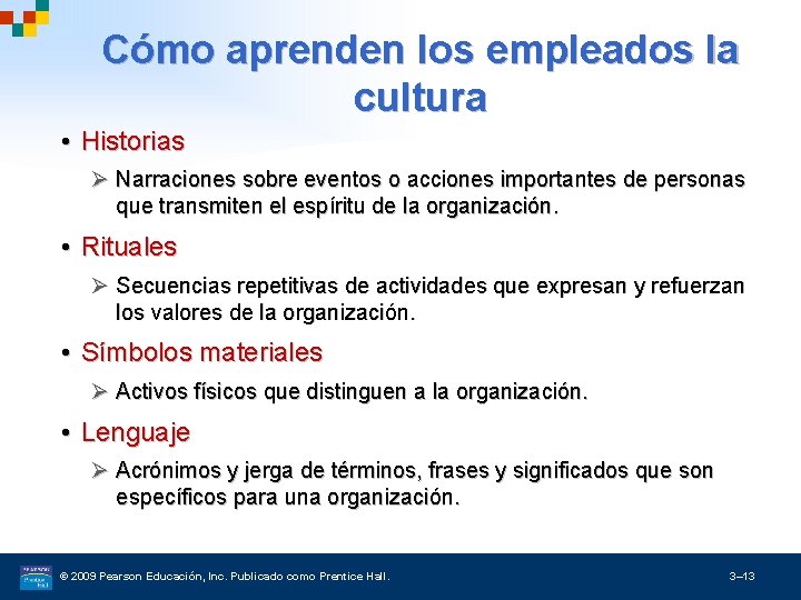 Cómo aprenden los empleados la cultura • Historias Ø Narraciones sobre eventos o acciones