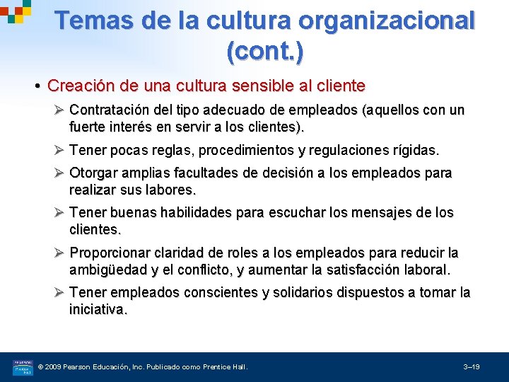 Temas de la cultura organizacional (cont. ) • Creación de una cultura sensible al