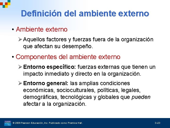 Definición del ambiente externo • Ambiente externo Ø Aquellos factores y fuerzas fuera de