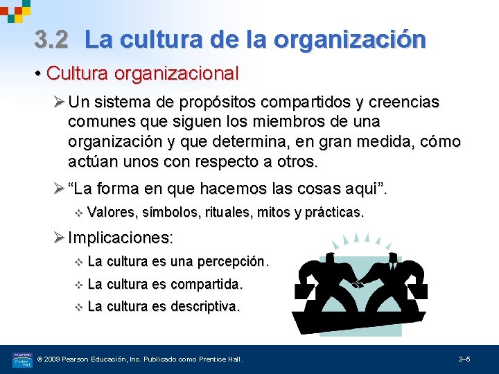 3. 2 La cultura de la organización • Cultura organizacional Ø Un sistema de