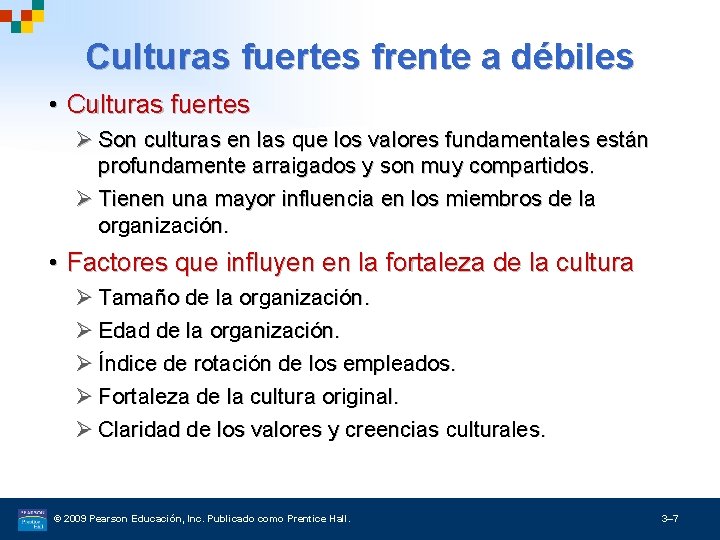 Culturas fuertes frente a débiles • Culturas fuertes Ø Son culturas en las que