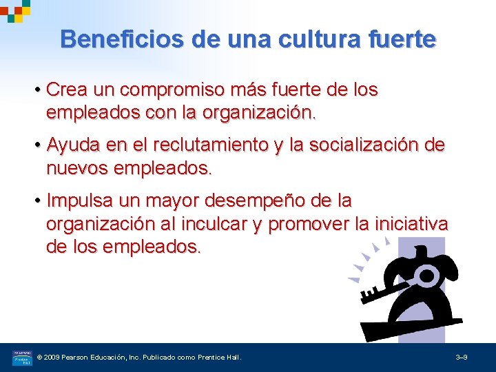 Beneficios de una cultura fuerte • Crea un compromiso más fuerte de los empleados