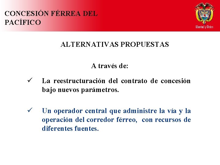 CONCESIÓN FÉRREA DEL PACÍFICO ALTERNATIVAS PROPUESTAS A través de: ü La reestructuración del contrato