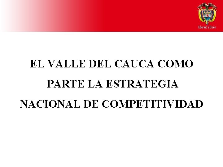 EL VALLE DEL CAUCA COMO PARTE LA ESTRATEGIA NACIONAL DE COMPETITIVIDAD 