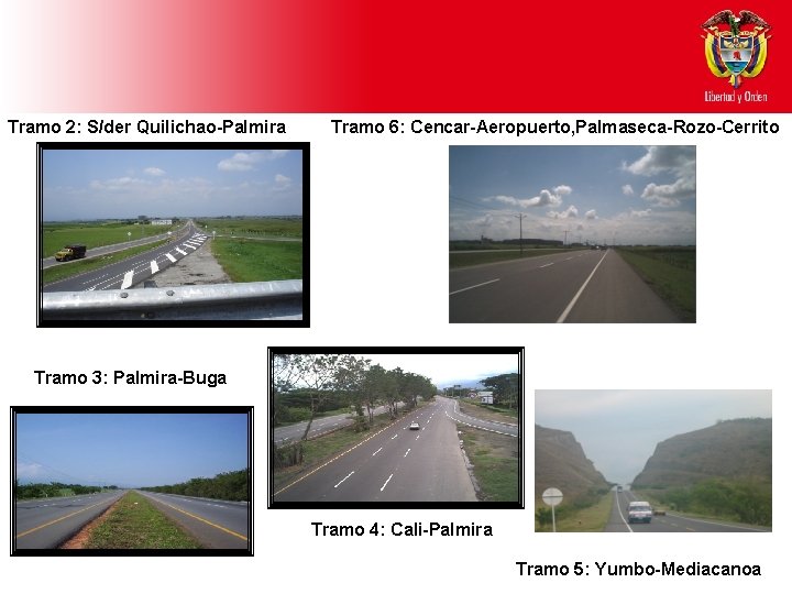 Tramo 2: S/der Quilichao-Palmira Tramo 6: Cencar-Aeropuerto, Palmaseca-Rozo-Cerrito Tramo 3: Palmira-Buga Tramo 4: Cali-Palmira
