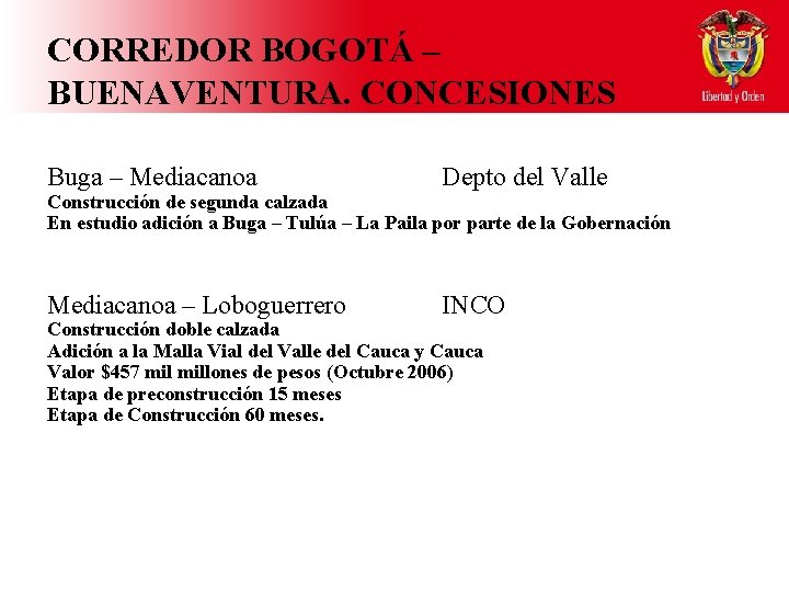 CORREDOR BOGOTÁ – BUENAVENTURA. CONCESIONES Buga – Mediacanoa Depto del Valle Mediacanoa – Loboguerrero