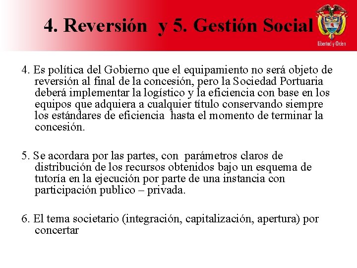 4. Reversión y 5. Gestión Social 4. Es política del Gobierno que el equipamiento