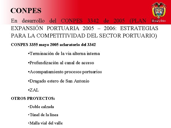 CONPES En desarrollo del CONPES 3342 de 2005 (PLAN DE EXPANSIÓN PORTUARIA 2005 –