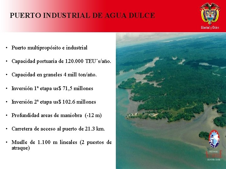 PUERTO INDUSTRIAL DE AGUA DULCE • Puerto multipropósito e industrial • Capacidad portuaria de