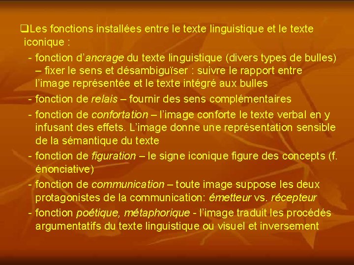 q. Les fonctions installées entre le texte linguistique et le texte iconique : -