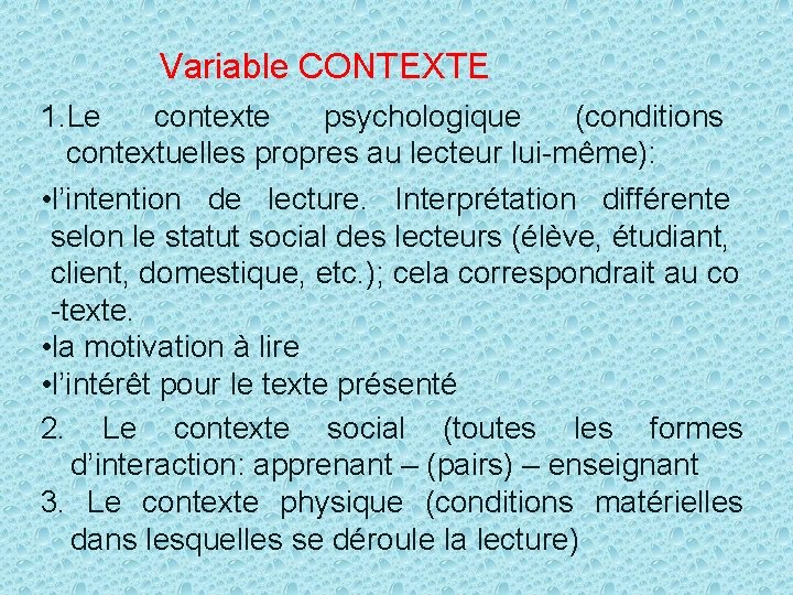 Variable CONTEXTE 1. Le contexte psychologique (conditions contextuelles propres au lecteur lui-même): • l’intention