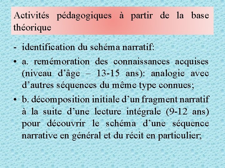 Activités pédagogiques à partir de la base théorique - identification du schéma narratif: •