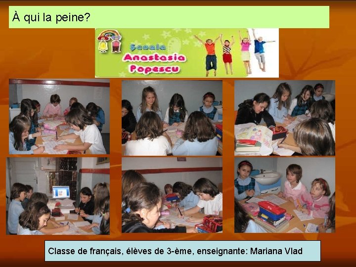 À qui la peine? Classe de français, élèves de 3 -ème, enseignante: Mariana Vlad