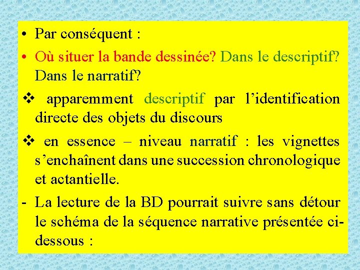  • Par conséquent : • Où situer la bande dessinée? Dans le descriptif?