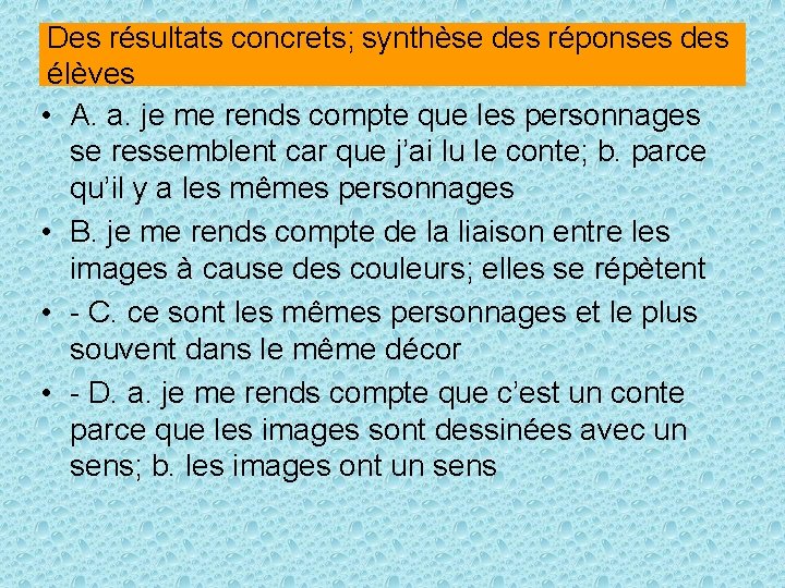 Des résultats concrets; synthèse des réponses des élèves • A. a. je me rends