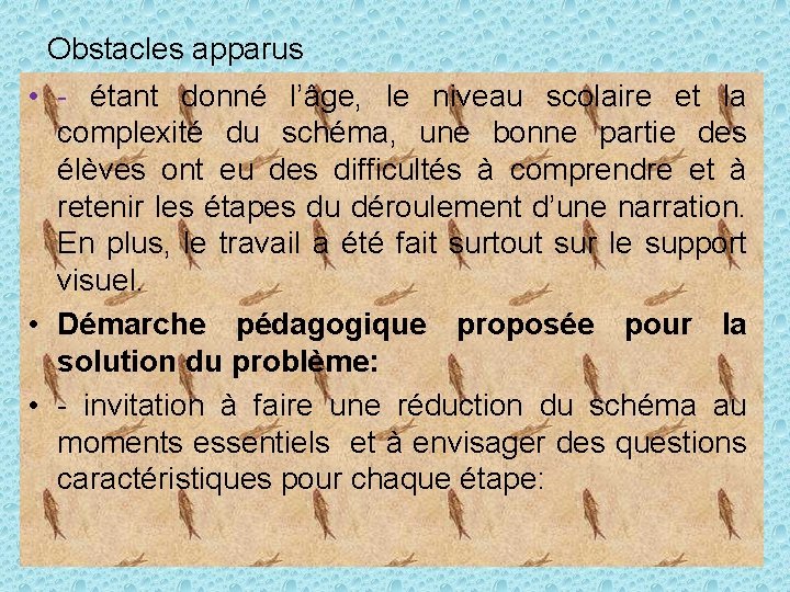 Obstacles apparus • - étant donné l’âge, le niveau scolaire et la complexité du