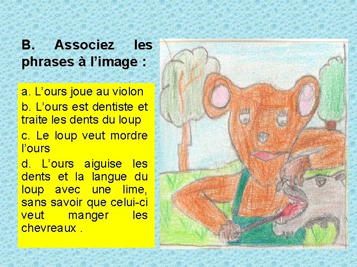 B. Associez les phrases à l’image : a. L’ours joue au violon b. L’ours