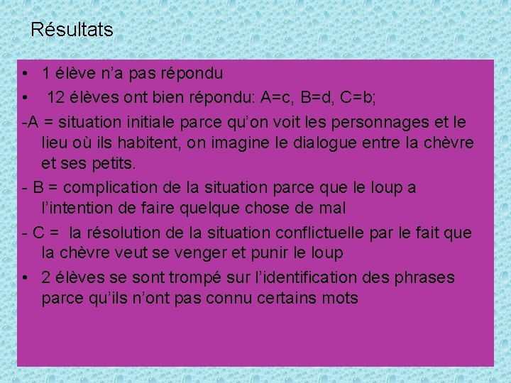 Résultats • 1 élève n’a pas répondu • 12 élèves ont bien répondu: A=c,