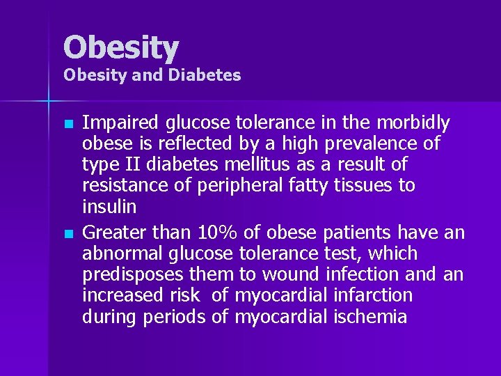 Obesity and Diabetes n n Impaired glucose tolerance in the morbidly obese is reflected