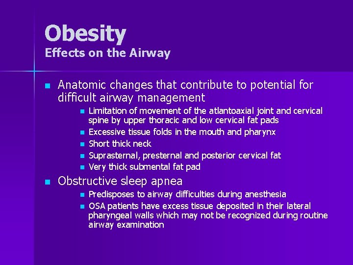 Obesity Effects on the Airway n Anatomic changes that contribute to potential for difficult