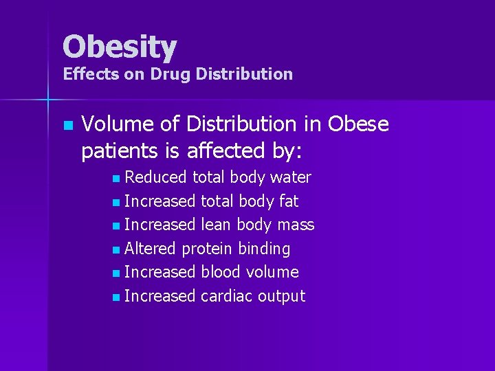 Obesity Effects on Drug Distribution n Volume of Distribution in Obese patients is affected