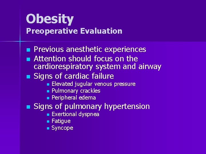 Obesity Preoperative Evaluation n Previous anesthetic experiences Attention should focus on the cardiorespiratory system
