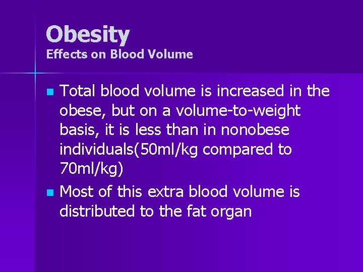 Obesity Effects on Blood Volume Total blood volume is increased in the obese, but