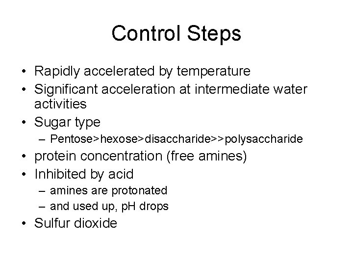 Control Steps • Rapidly accelerated by temperature • Significant acceleration at intermediate water activities