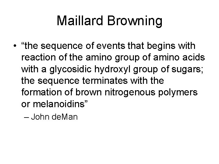 Maillard Browning • “the sequence of events that begins with reaction of the amino