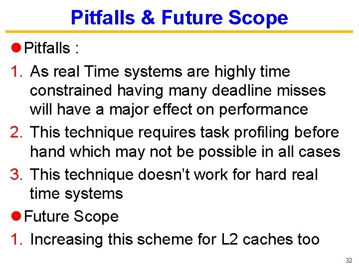 Pitfalls & Future Scope l Pitfalls : 1. As real Time systems are highly