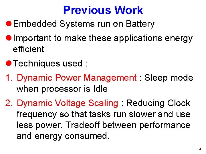 Previous Work l Embedded Systems run on Battery l Important to make these applications