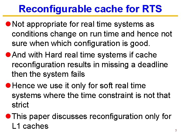 Reconfigurable cache for RTS l Not appropriate for real time systems as conditions change