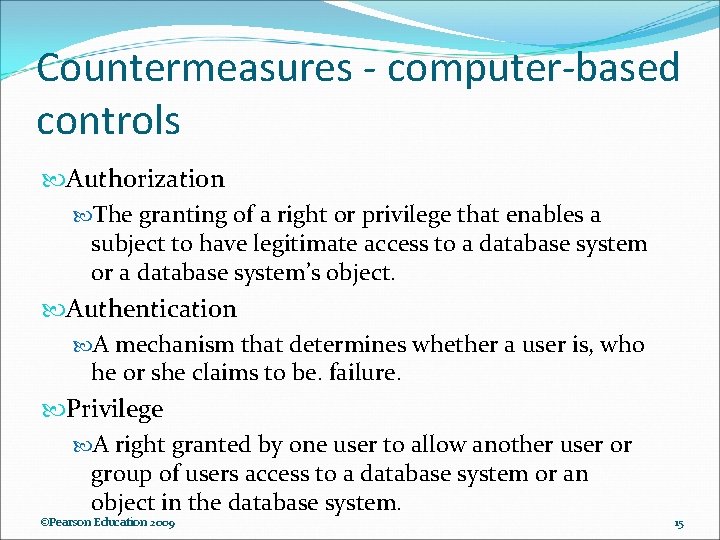 Countermeasures - computer-based controls Authorization The granting of a right or privilege that enables Countermeasures - computer-based controls Authorization The granting of a right or privilege that enables