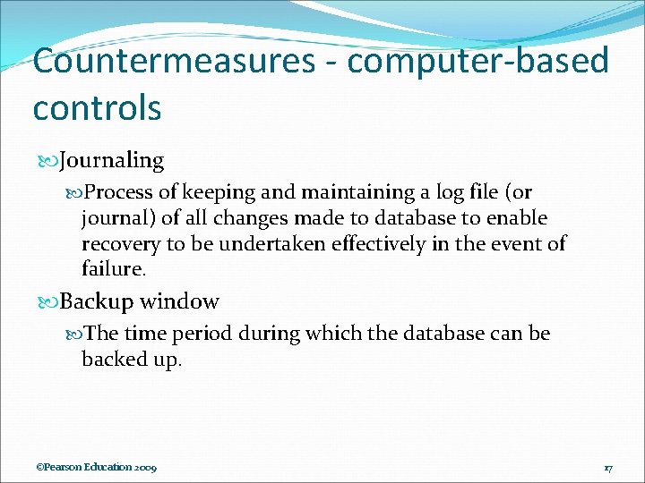 Countermeasures - computer-based controls Journaling Process of keeping and maintaining a log file (or Countermeasures - computer-based controls Journaling Process of keeping and maintaining a log file (or