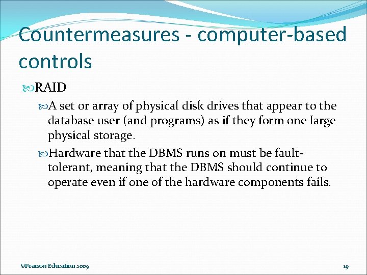 Countermeasures - computer-based controls RAID A set or array of physical disk drives that Countermeasures - computer-based controls RAID A set or array of physical disk drives that