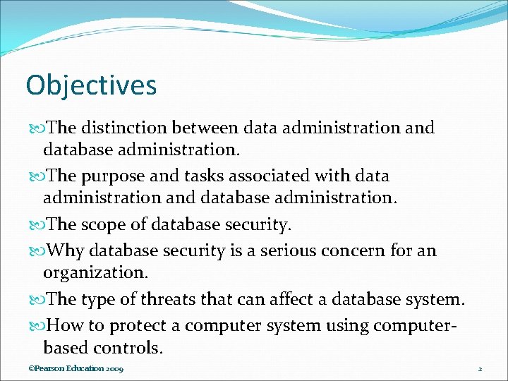 Objectives The distinction between data administration and database administration. The purpose and tasks associated Objectives The distinction between data administration and database administration. The purpose and tasks associated