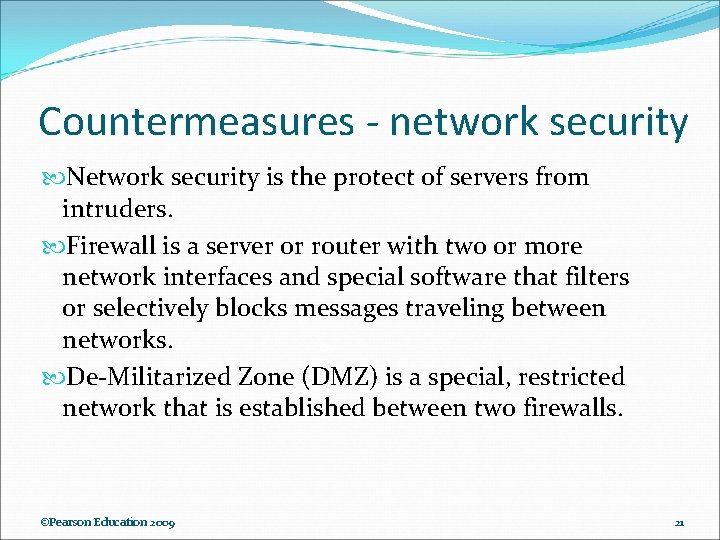 Countermeasures - network security Network security is the protect of servers from intruders. Firewall Countermeasures - network security Network security is the protect of servers from intruders. Firewall