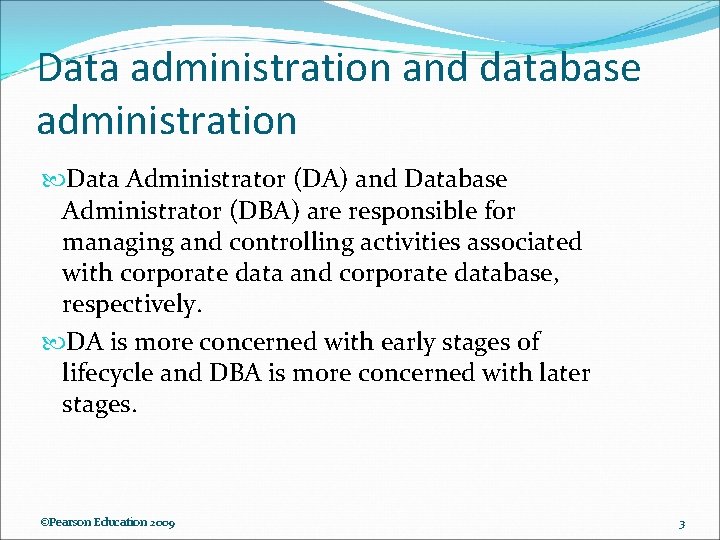 Data administration and database administration Data Administrator (DA) and Database Administrator (DBA) are responsible Data administration and database administration Data Administrator (DA) and Database Administrator (DBA) are responsible